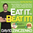 Eat It to Beat It! : Banish Belly Fat-and Take Back Your Health-While Eating the Brand-Name Foods You Love! - Book