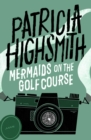 Mermaids on the Golf Course : A Virago Modern Classic - eBook