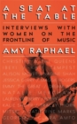 A Seat at the Table : Interviews with Women on the Frontline of Music - Book