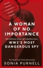 A Woman of No Importance : The Untold Story of Virginia Hall, WWII's Most Dangerous Spy - Book