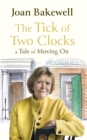 The Tick of Two Clocks : A Tale of Moving On - eBook