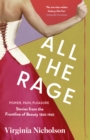 All the Rage : Power, Pain, Pleasure: Stories from the Frontline of Beauty 1860-1960 - eBook