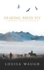 Hearing Birds Fly : A Year in a Mongolian Village - Book