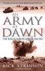 An Army At Dawn : The War in North Africa, 1942-1943 - Book
