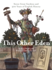 This Other Eden : Seven Great Gardens & 300 Years of English History - Book