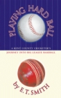 Playing Hard Ball : County Cricket and Big League Baseball - Book