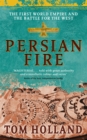 Persian Fire : The First World Empire, Battle for the West - 'Magisterial' Books of the Year, Independent - Book