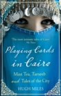 Playing Cards In Cairo : Mint Tea, Tarneeb and Tales of the City - Book