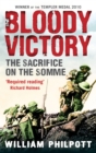 Bloody Victory : The Sacrifice on the Somme and the Making of the Twentieth Century - Book
