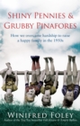 Shiny Pennies And Grubby Pinafores : How we overcame hardship to raise a happy family in the 1950s - Book