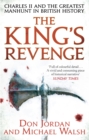 The King's Revenge : Charles II and the Greatest Manhunt in British History - Book