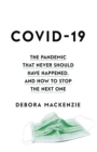 COVID-19 : The Pandemic that Never Should Have Happened, and How to Stop the Next One - Book