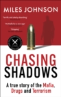 Chasing Shadows : A true story of the Mafia, Drugs and Terrorism - Book
