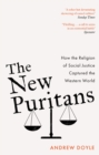 The New Puritans : How the Religion of Social Justice Captured the Western World - Book