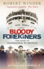 Bloody Foreigners : The Story of Immigration to Britain - Book