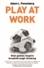 Play at Work : How games inspire breakthrough thinking - eBook