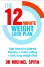 The 12-Minute Weight-Loss Plan : High intensity interval training + smart eating = fast, easy weight loss - eBook