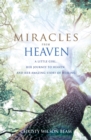 Miracles from Heaven : A Little Girl, Her Journey to Heaven and Her Amazing Story of Healing - Book