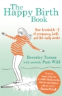 The Happy Birth Book : Your trusted A-Z of pregnancy, birth and the early weeks - Book