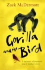 Gorilla and the Bird : A memoir of madness and a mother's love - Book