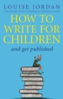 How To Write For Children And Get Published - eBook