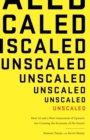 Unscaled : How A.I. and a New Generation of Upstarts are Creating the Economy of the Future - eBook