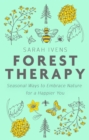 Forest Therapy : Seasonal Ways to Embrace Nature for a Happier You - eBook