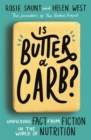 Is Butter a Carb? : Unpicking Fact from Fiction in the World of Nutrition - Book