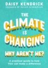 The Climate is Changing, Why Aren't We? : A practical guide to how you can make a difference - Book