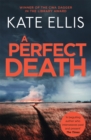 A Perfect Death : Book 13 in the DI Wesley Peterson crime series - Book