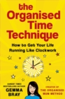 The Organised Time Technique : How to Get Your Life Running Like Clockwork - Book