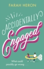 Accidentally Engaged : deliciously romantic and feel-good - the perfect romcom for 2021 - eBook