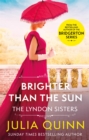 Brighter Than The Sun : a dazzling duet by the bestselling author of Bridgerton - Book