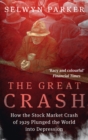 The Great Crash : How the Stock Market Crash of 1929 Plunged the World into Depression - Book