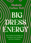 Big Dress Energy : How Fashion Psychology Can Transform Your Wardrobe and Your Confidence - eBook