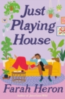 Just Playing House : A delightful rom-com for fans of forced proximity, second chances, and celebrity romance. - Book