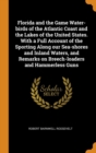 Florida and the Game Water-Birds of the Atlantic Coast and the Lakes of the United States. with a Full Account of the Sporting Along Our Sea-Shores and Inland Waters, and Remarks on Breech-Loaders and - Book