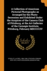 A Collection of American Pictorial Photographs as Arranged by the Photo-Secession and Exhibited Under the Auspices of the Camera Club of Pittsburg, at the Art Galleries of the Carnegie Institute, Pitt - Book