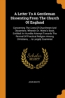 A Letter to a Gentleman Dissenting from the Church of England : Concerning the Lives of Churchmen and Dissenters. Wherein Dr. Watts's Book, Entitled an Humble Attempt Towards the Revival of Practical - Book