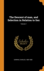 The Descent of Man, and Selection in Relation to Sex; Volume 1 - Book