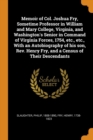 Memoir of Col. Joshua Fry, Sometime Professor in William and Mary College, Virginia, and Washington's Senior in Command of Virginia Forces, 1754, Etc., Etc., with an Autobiography of His Son, Rev. Hen - Book
