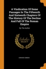 A Vindication of Some Passages in the Fifteenth and Sixteenth Chapters of the History of the Decline and Fall of the Roman Empire : By the Author - Book