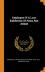 Catalogue of a Loan Exhibition of Arms and Armor - Book