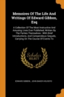 Memoires of the Life and Writings of Edward Gibbon, Esq : A Collection of the Most Instructive and Amusing Lives Ever Published, Written by the Parties Themselves: With Brief Introductions, and Compen - Book