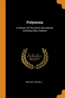 Polynesia : A History of the South Sea Islands, Including New Zealand - Book