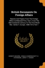 British Documents on Foreign Affairs : Reports and Papers from the Foreign Office Confidential Print. Part I, from the Mid-Nineteenth Century to the First World War. Series F, Europe, 1848-1914, Part - Book