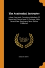 The Academical Instructor : A New Copy-Book Containing Alphabets of Round-Text: Round-Hand Et Currency: With Several New Specimens Never Before Published - Book