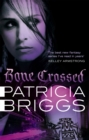 Bone Crossed : Mercy Thompson: Book 4 - Book