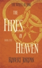The Fires Of Heaven : Book 5 of the Wheel of Time (soon to be a major TV series) - Book