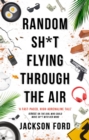 Random Sh*t Flying Through The Air : A Frost Files novel - eBook